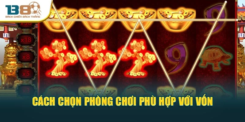 Cách chọn phòng chơi phù hợp với vốn