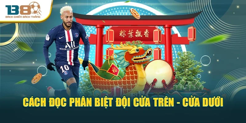 Cách đọc phân biệt đội cửa trên - cửa dưới