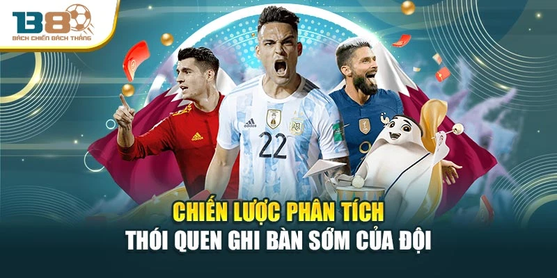 Chiến lược phân tích thói quen ghi bàn sớm của đội