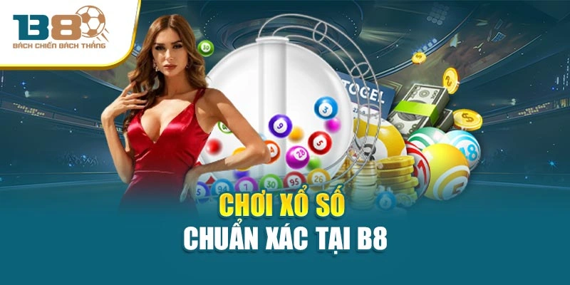 Chơi xổ số chuẩn xác tại B8