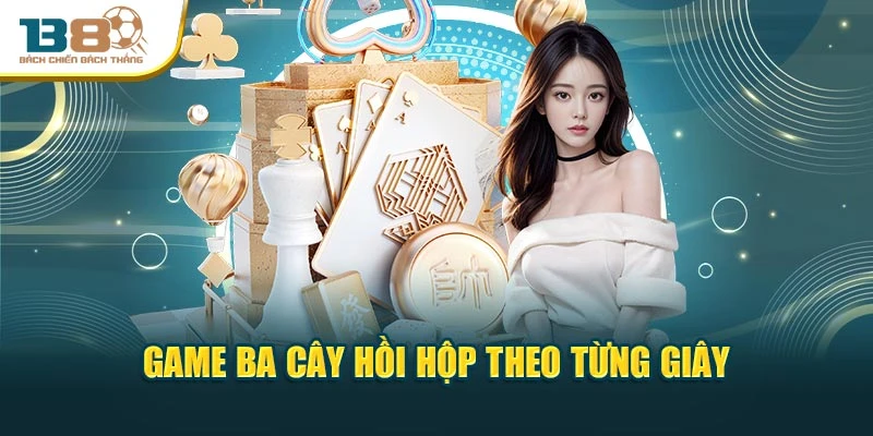 Game Ba cây hồi hộp theo từng giây