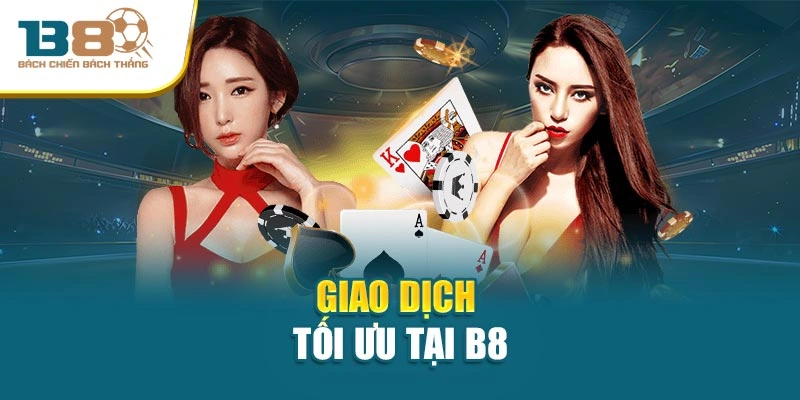 Giao dịch tối ưu tại B8