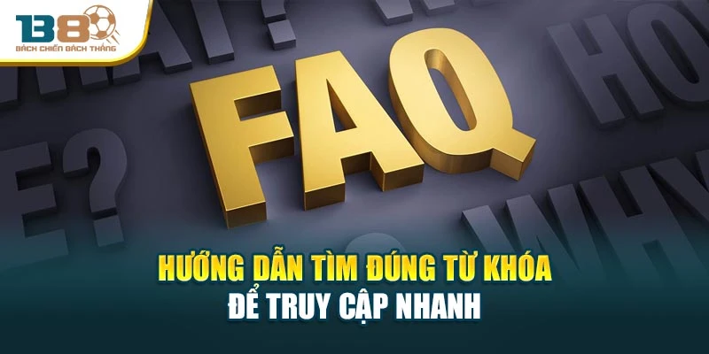 Hướng dẫn tìm đúng từ khóa để truy cập nhanh