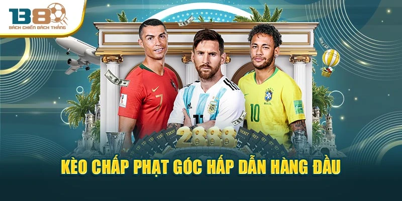 Kèo chấp phạt góc hấp dẫn hàng đầu
