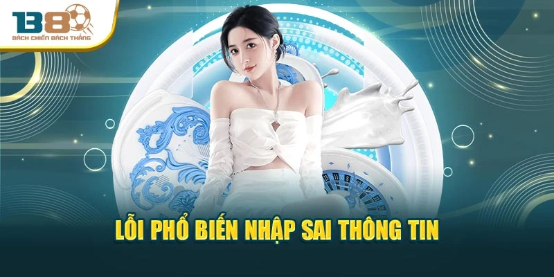 Lỗi phổ biến nhập sai thông tin