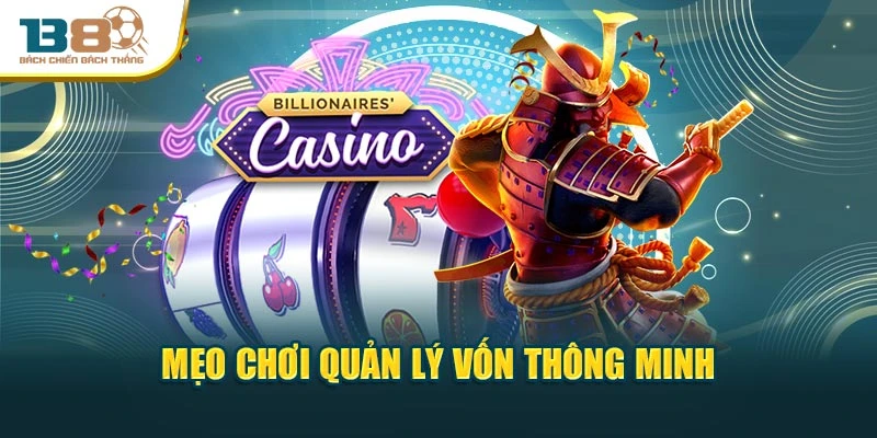 Mẹo chơi quản lý vốn thông minh