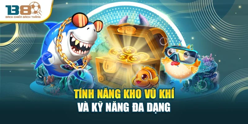 Tính năng kho vũ khí và kỹ năng đa dạng
