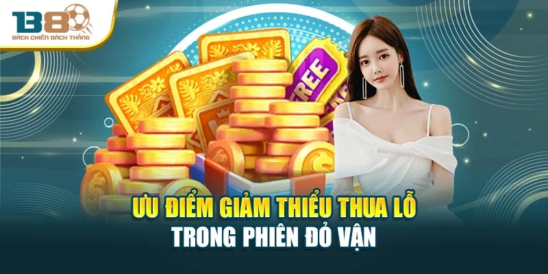 Ưu điểm giảm thiểu thua lỗ trong phiên đỏ vận